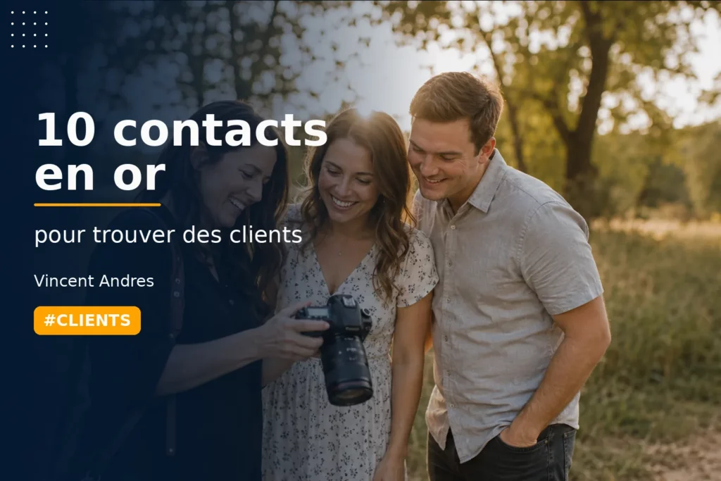 Photographe professionnel développant son réseau pour trouver des clients grâce à dix contacts clés.